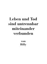 Leben und Tod sind untrennbar miteinander verbunden